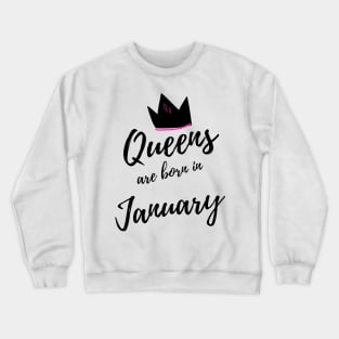 Queens are Born in January. Happy Birthday! Crewneck Sweatshirt